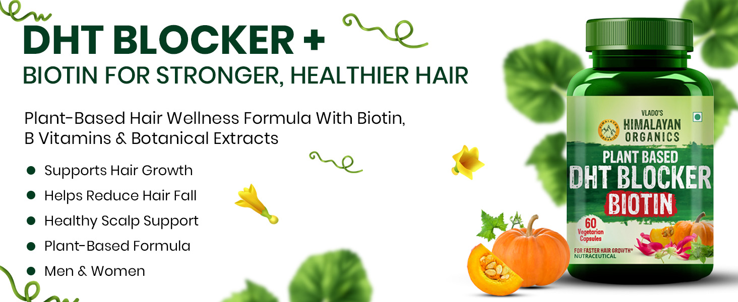 Vlado's Himalayan Organics DHT Blocker with Biotin Tablets for Hair growth | Biotin Supplement with all B vitamin | DHT Blocker supports Hair Growth & Skin Health for Men & Women | 60 Veg capsules