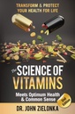 Znanost o vitaminih sreča optimalno zdravje in skupni čut: Preobrazite in zaščitite svoje zdravje za življenje
