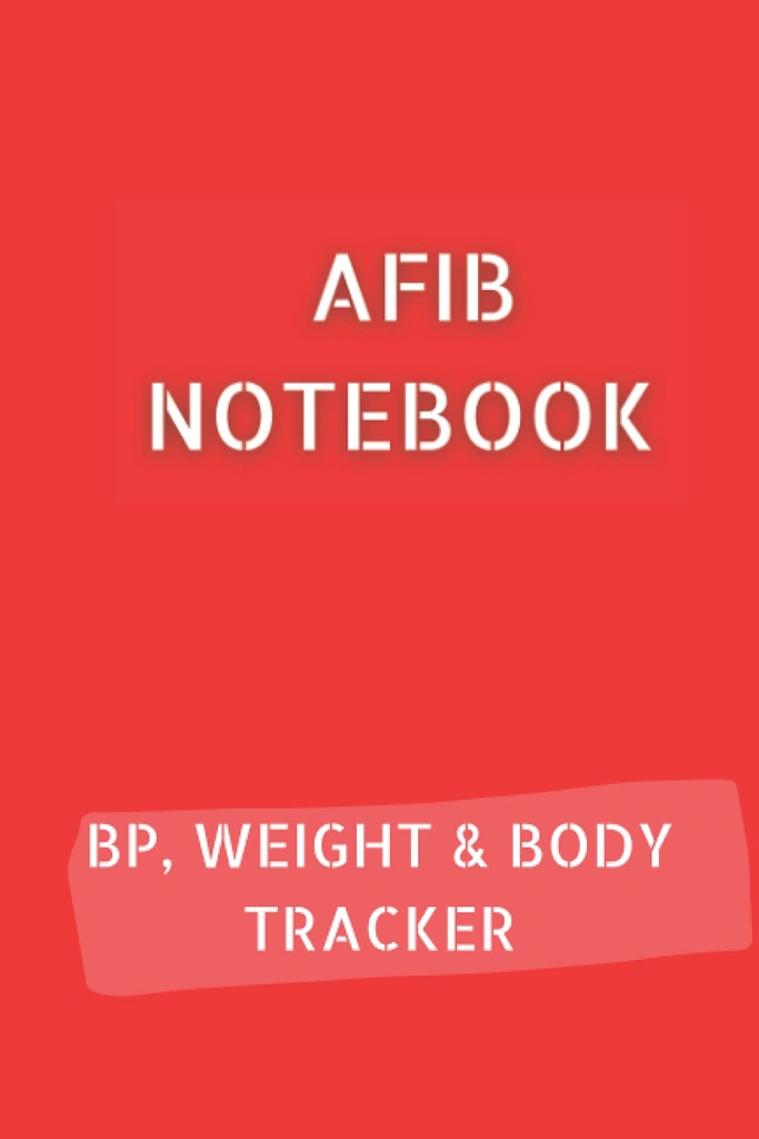 AFIB JOURNAL z 10pg Krvni tlak Log, 12pg Teža sledilnik in 68pg Meritve telesa Sledilnik. 6x9 v 120 strani skupaj: Palpitacije Notebook dokumentirati vaš napredek