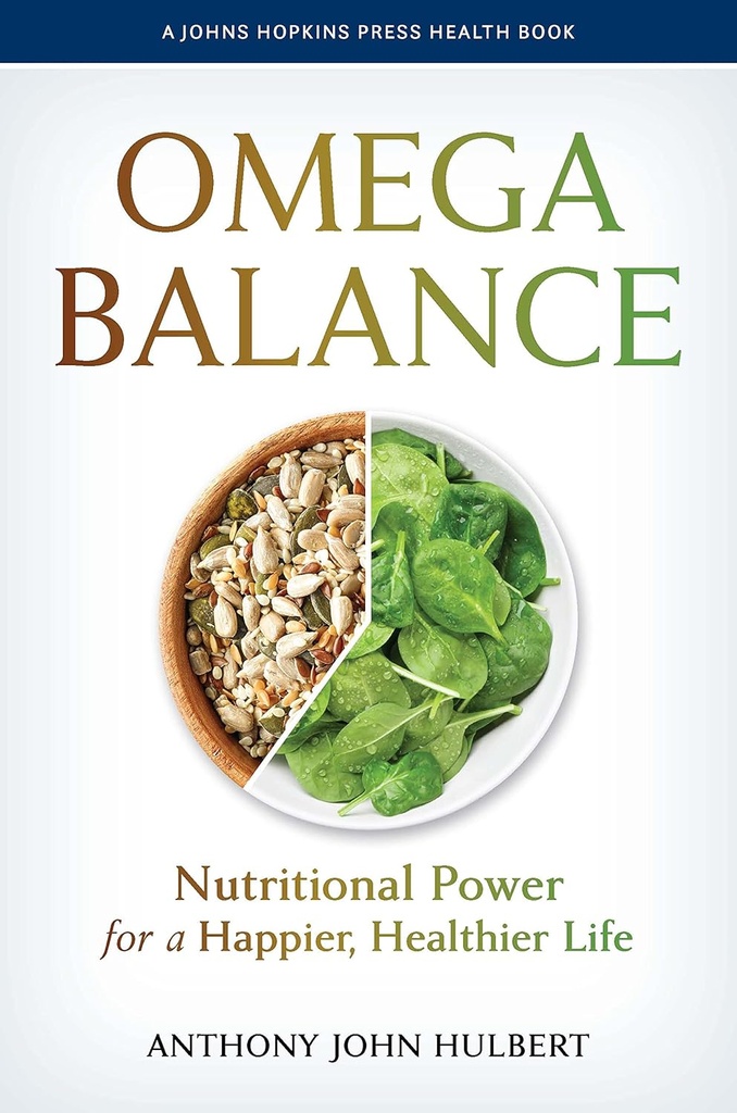 Omega Balance: Hranilna moč za srečnejše, bolj zdravo življenje (A Johns Hopkins Press Health Book)