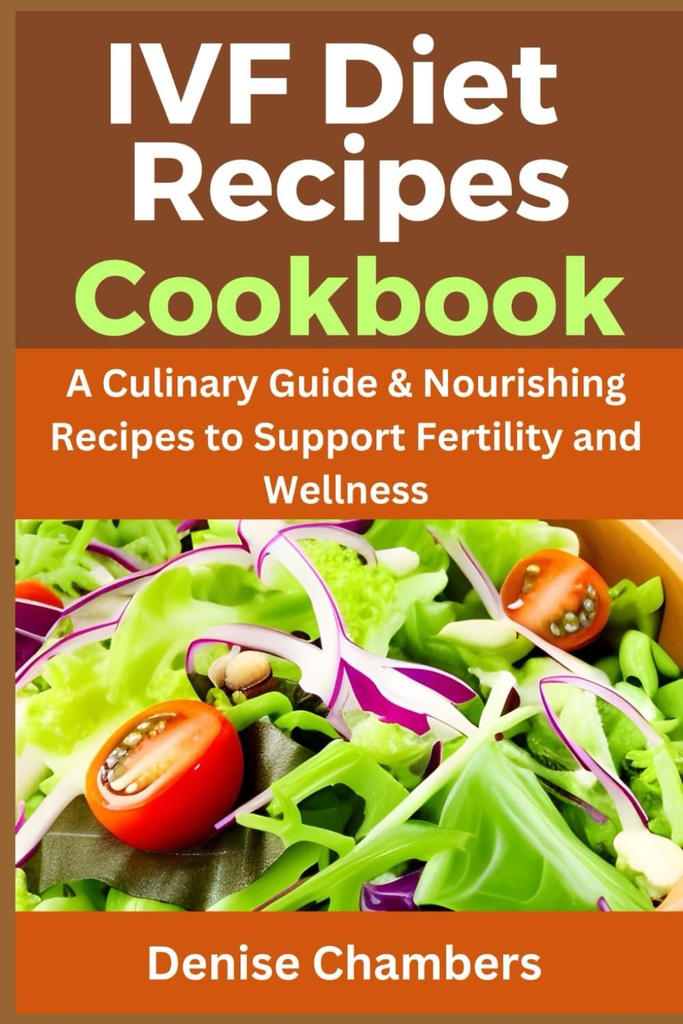 IVF dietni recepti Cookbook: Kulinarični vodnik & Hranilni recepti za podporo plodnosti in Wellness.