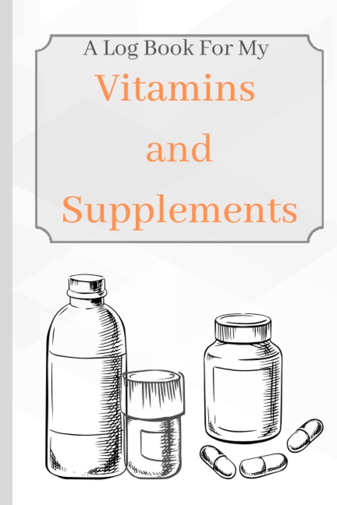 Vitamini in dodatki: Dnevnik za moje vitamine in dodatke, da bi spremljali starost, simptome, odmerek in uporabo