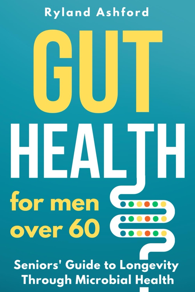Gut Health: Za moške nad 60 ("Thrive & Flourish: Zdravje & Wellness za ženske in moške")