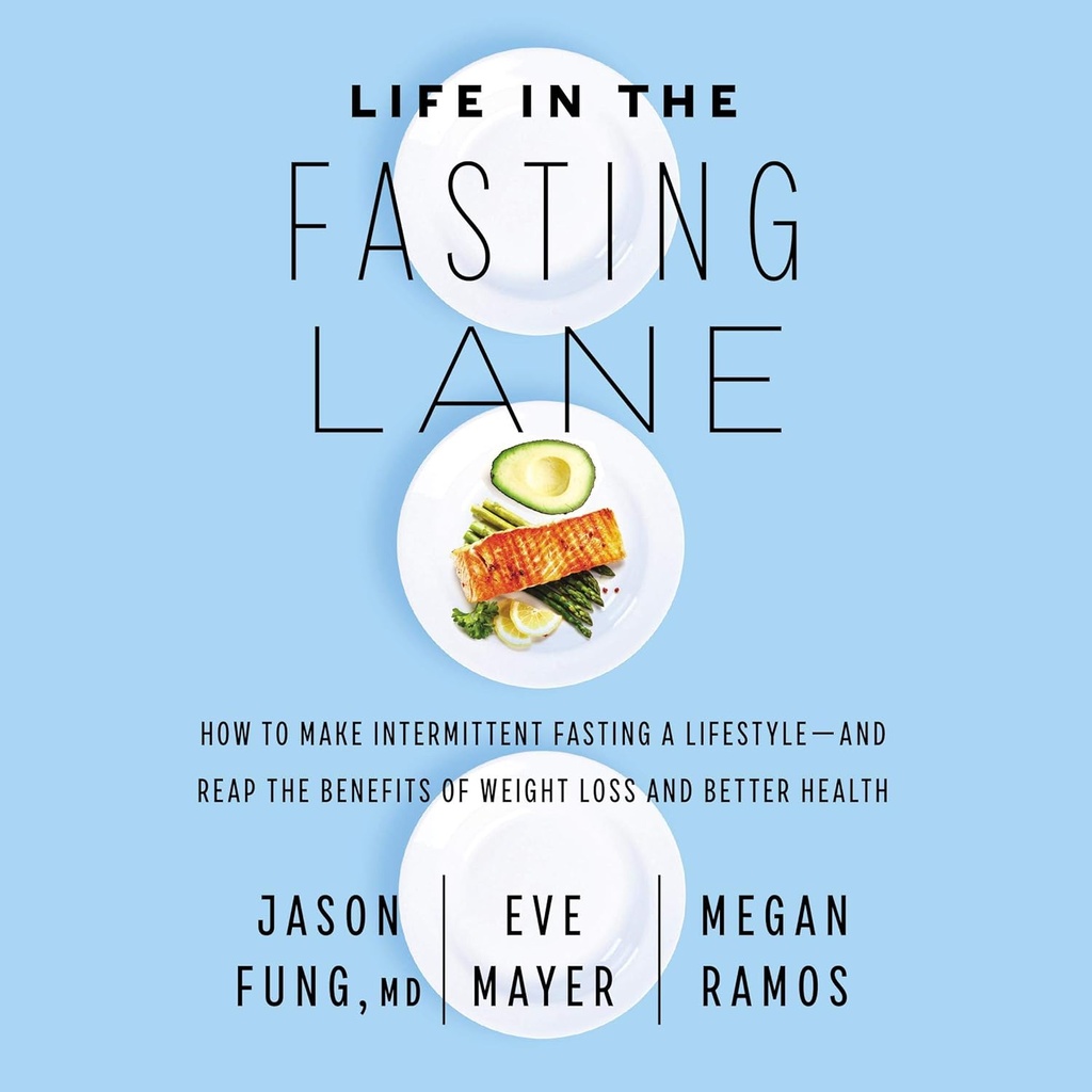 Življenje v Fasting Lane: Kako narediti intermittent posting življenjski slog – in Reap koristi hujšanje in boljše zdravje
