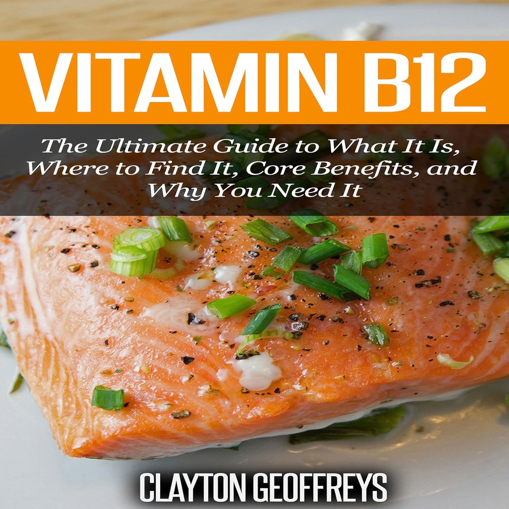 Vitamin B12: Zadnji vodnik, kaj je, kje ga najti, temeljne koristi, in zakaj ga potrebujete