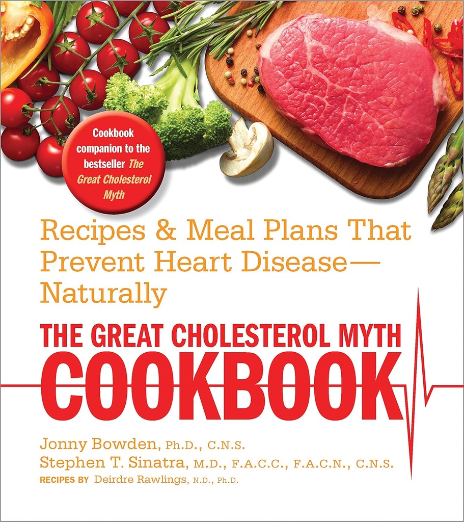 Velika Cholesterol Myth Cookbook: recepti in obrok načrtov, ki preprečujejo bolezni srca - Naravno