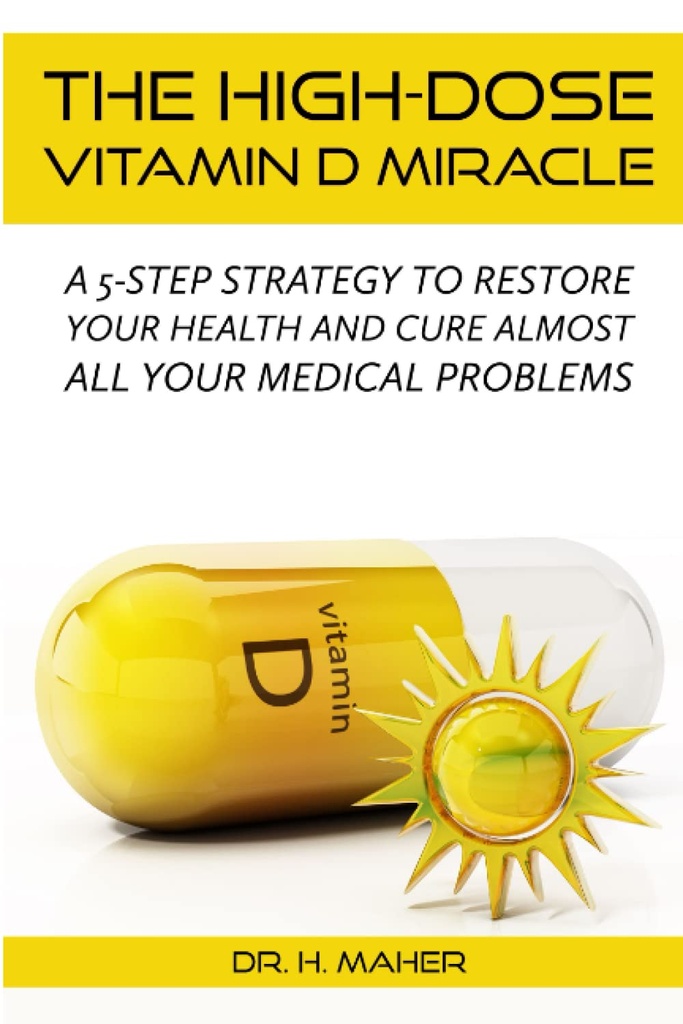 Visoko dozni vitamin D čudež: 5-stopenjska strategija za obnovitev zdravja in ozdravitev skoraj vseh zdravstvenih težav