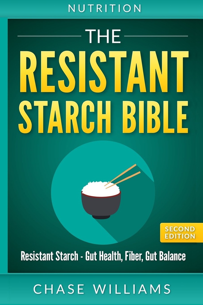 Prehrana: The Resistant Starch Bible: Resistant Starch - Gut Health, Fiber, Gut Balance