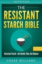 Prehrana: The Resistant Starch Bible: Resistant Starch - Gut Health, Fiber, Gut Balance