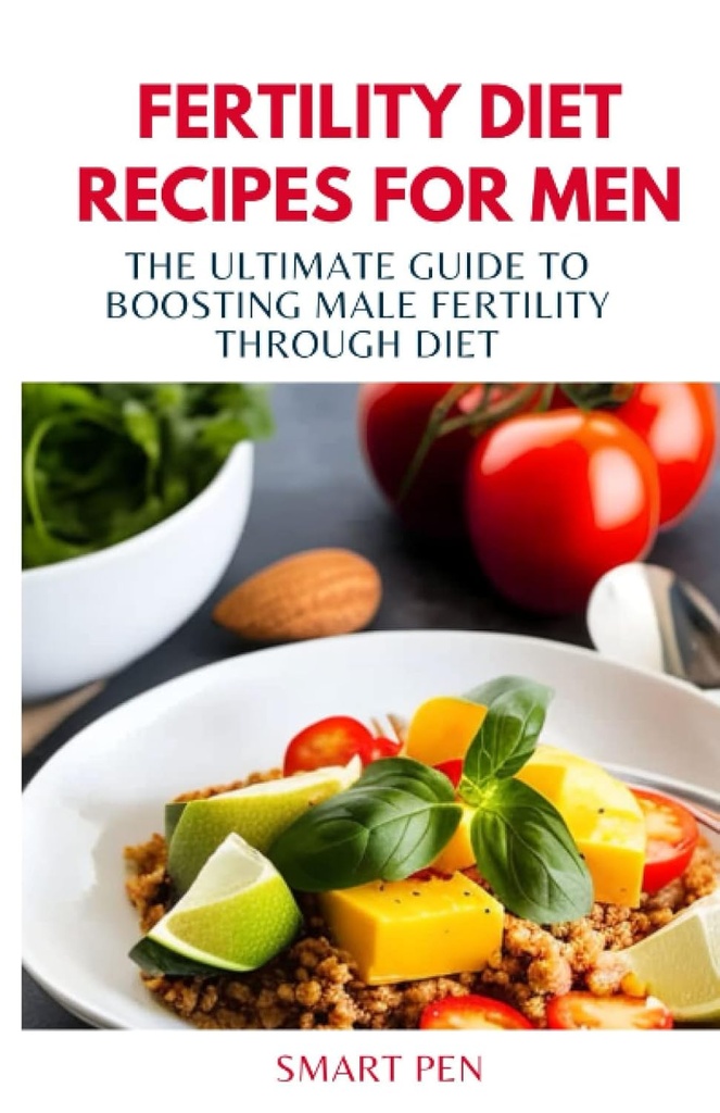FERTILITY DIET RECIPES ZA MOŠKE: Zadnji vodnik za povečanje plodnosti moških z dieto, zdrav obrok moški, nadomestnih stresa za moške, prep kuharska knjiga za moške, spolni dodatki za moške