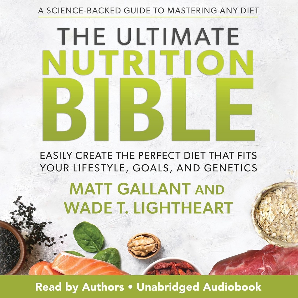 Ultimate Nutrition Bible: Enostavno ustvarite popolno prehrano, ki ustreza vašemu življenjskemu slogu, ciljem in genetiki