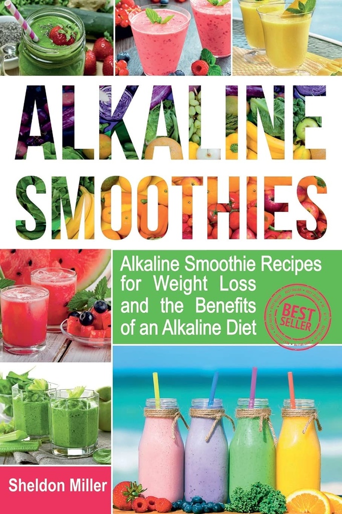 Alkalni smoothies: Alkaline Smoothie recepti za hujšanje in koristi alkalne diete - Alkaline pijače vaš način za življenje zdravje - Massive energijo in naravno hujšanje