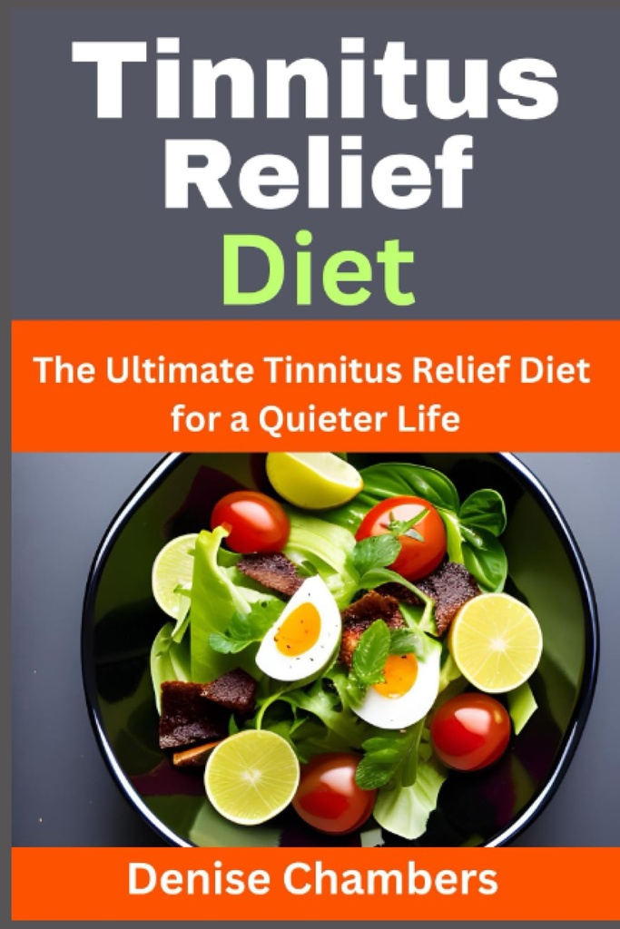 Tinitus Relief diet: Ultimate Tinitus Relief diet za tišje življenje