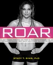 ROAR: Kako uskladiti svojo hrano in primernost s svojo edinstveno žensko fiziologijo za optimalno delovanje, odlično zdravje in močno, trdno telo za življenje
