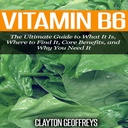 Vitamin B6: Zadnji vodnik po tem, kaj je, kje ga najti, osnovne koristi in zakaj ga potrebujete