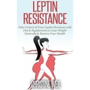Leptin Resistance: Prevzemite nadzor nad svojim Leptin Hormonom z dieto in dodatki za hujšanje naravno in obnoviti vaše zdravje